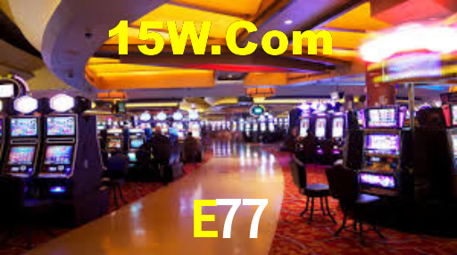 E77,E77 Bet